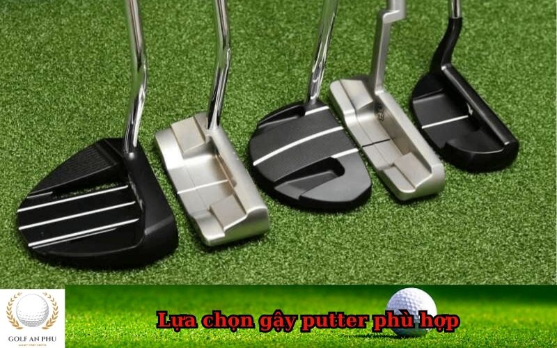 Lựa chọn gậy putter phù hợp