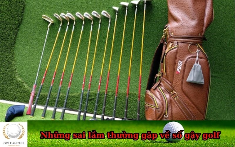 Những sai lầm thường gặp về số gậy golf