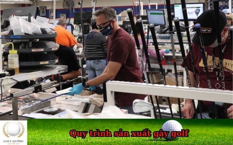 Quy trình sản xuất gậy golf
