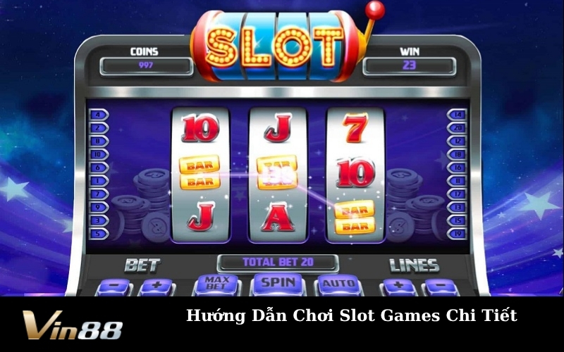 Hướng Dẫn Chơi Slot Games Chi Tiết