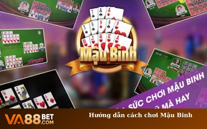 Hướng dẫn cách chơi Mậu Binh