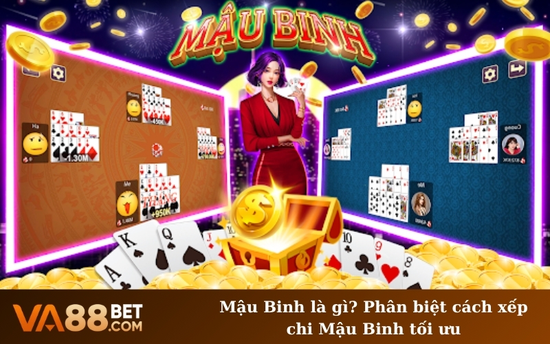 Mậu Binh là gì? Phân biệt cách xếp chi Mậu Binh tối ưu