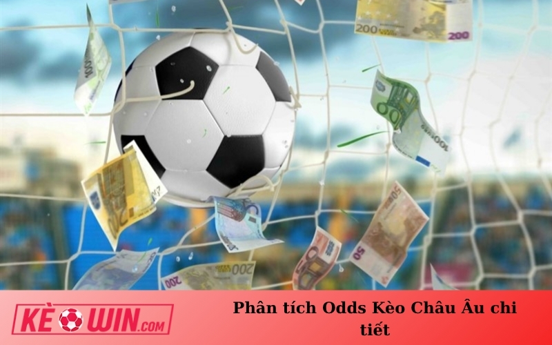 Phân tích Odds Kèo Châu Âu chi tiết