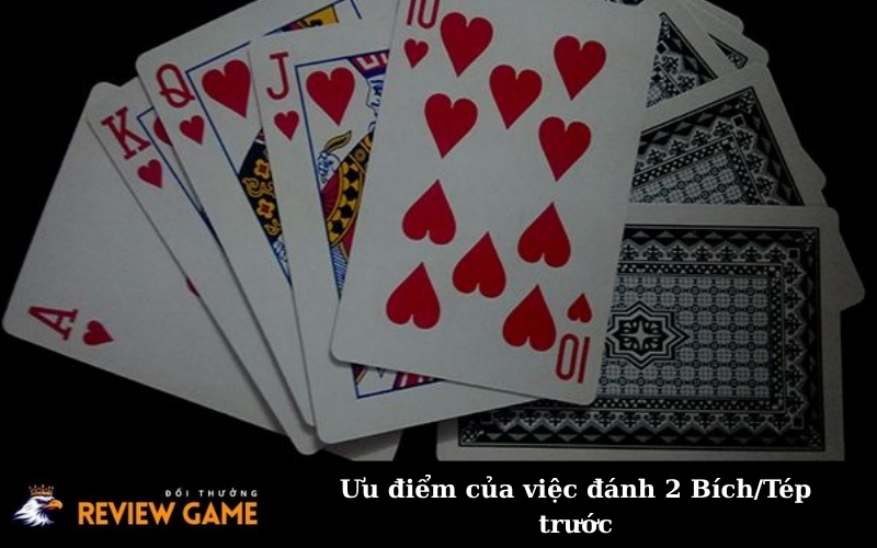 Ưu điểm của việc đánh 2 Bích/Tép trước