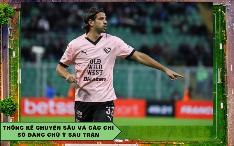 Thống kê chuyên sâu và các chỉ số đáng chú ý sau trận